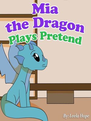 cover image of Mia the Dragon Plays Pretend